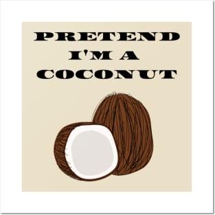 Pretend I'm a Coconut Posters and Art